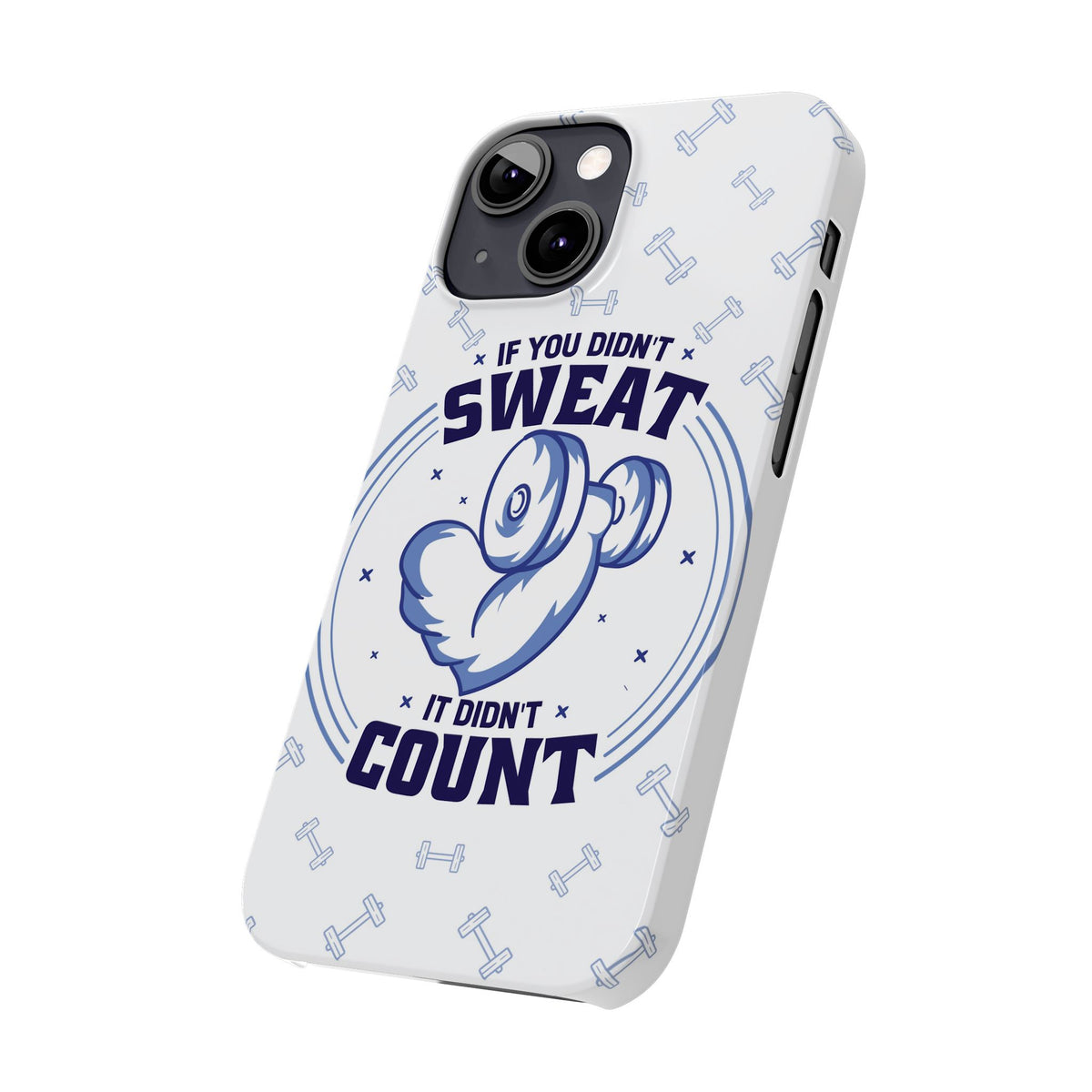 GYM phone case "if you didnt sweat, it didnt count" - casetinger
