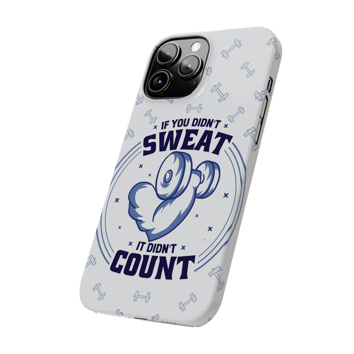 GYM phone case "if you didnt sweat, it didnt count" - casetinger