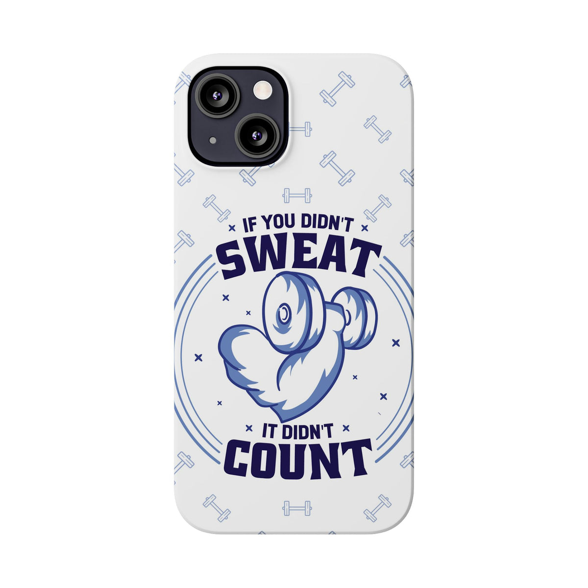 GYM phone case "if you didnt sweat, it didnt count" - casetinger