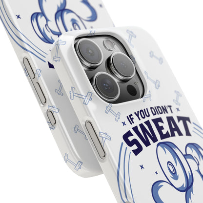 GYM phone case "if you didnt sweat, it didnt count" - casetinger