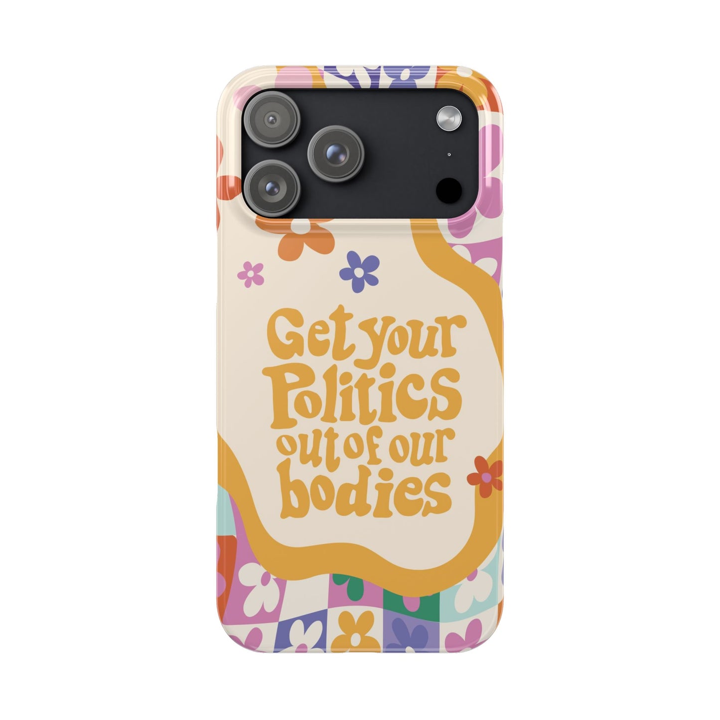 Get your plitics out of our bodies feminist