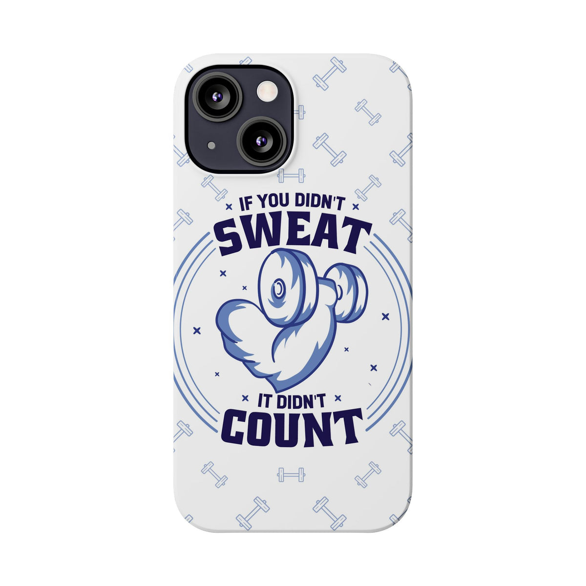 GYM phone case "if you didnt sweat, it didnt count" - casetinger