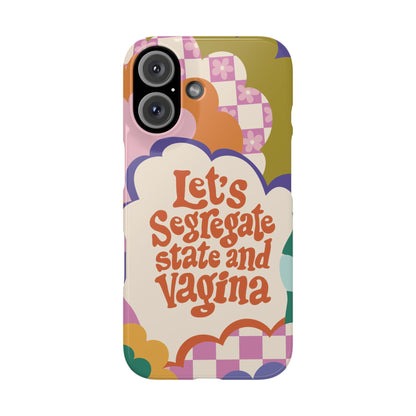 Lets segregate state and vagina feminist iphone case