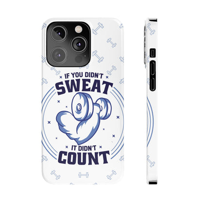 GYM phone case "if you didnt sweat, it didnt count" - casetinger