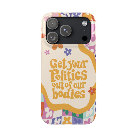 Get your plitics out of our bodies feminist