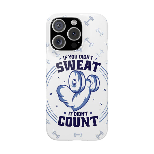 GYM phone case "if you didnt sweat, it didnt count"