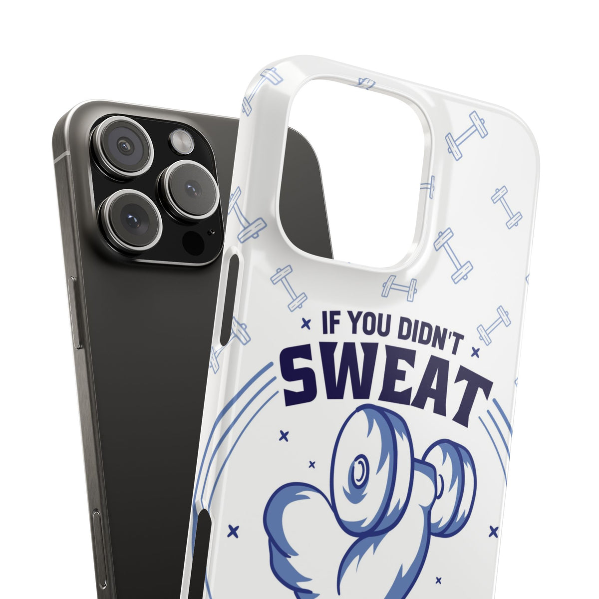 GYM phone case "if you didnt sweat, it didnt count" - casetinger