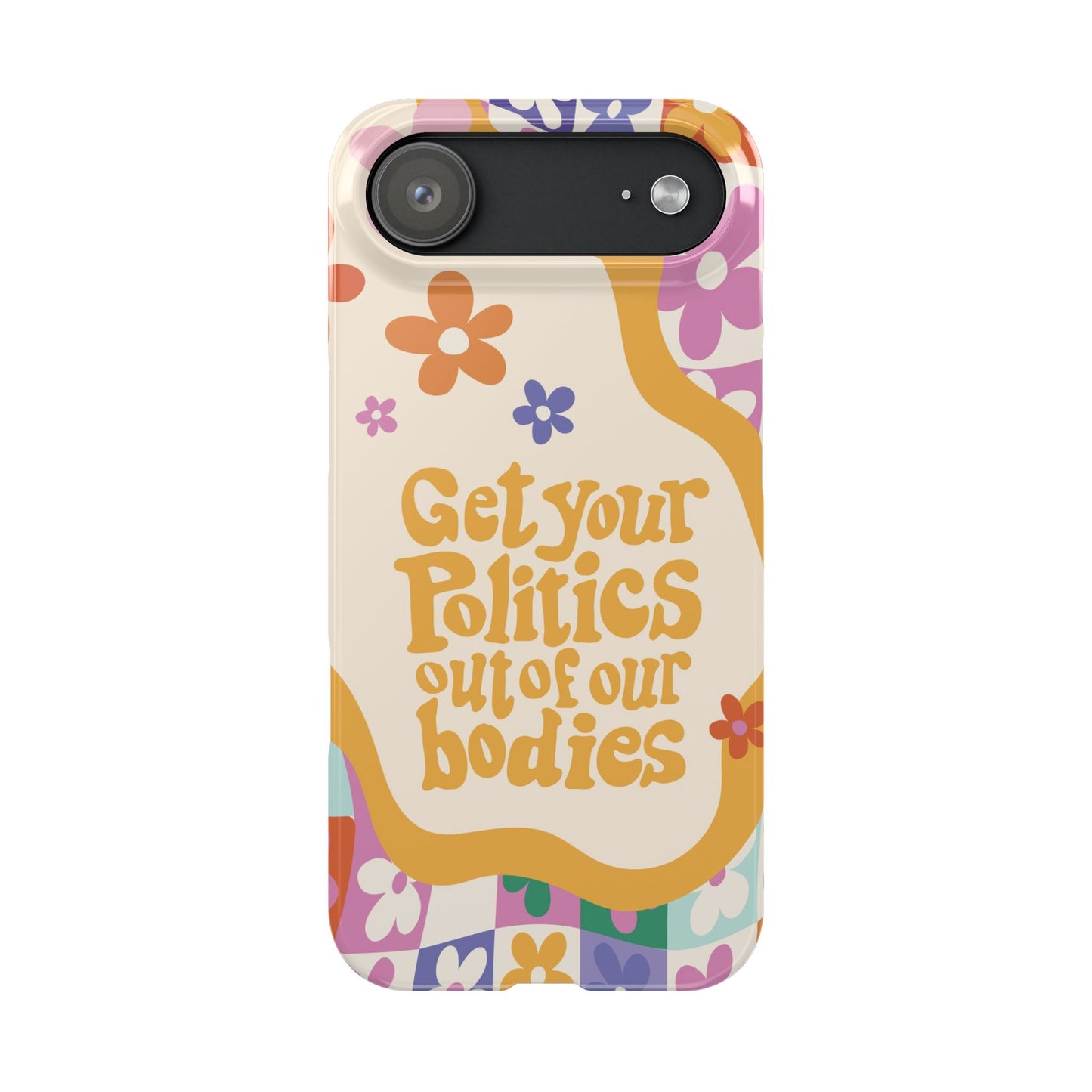 Get your plitics out of our bodies feminist